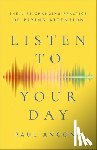 Angone, Paul - Listen to Your Day – The Life–Changing Practice of Paying Attention