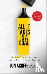 Acuff, Jon - Acuff, J: All It Takes Is a Goal