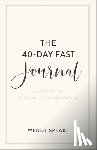 Speake, Wendy - The 40–Day Fast Journal – A Journey to Spiritual Transformation