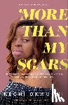 Okwuchi, Kechi, Cowell, Simon - More Than My Scars – The Power of Perseverance, Unrelenting Faith, and Deciding What Defines You