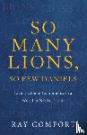 Comfort, Ray - So Many Lions, So Few Daniels – Living without Compromise in a World in Need of Truth