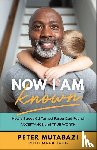 Mutabazi, Peter, Tabb, Mark - Now I Am Known – How a Street Kid Turned Foster Dad Found Acceptance and True Worth