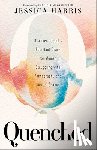 Harris, Jessica, Masonheimer, Phylicia - Quenched – Discovering God`s Abundant Grace for Women Struggling with Pornography and Sexual Shame