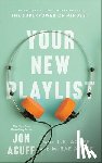 Acuff, Jon, Acuff, L.e., Acuff, Mcrae - Your New Playlist – The Student`s Guide to Tapping into the Superpower of Mindset