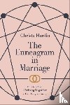 Hardin, Christa - The Enneagram in Marriage – Your Guide to Thriving Together in Your Unique Pairing