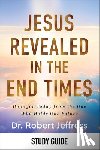 Jeffress, Robert - Jesus Revealed in the End Times Study Guide: Hope for Today from the One Who Holds Our Future