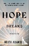 Adamson, Heath - Hope Breaks Through: How to See Beyond Your Life and Put Compassion Into Action