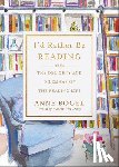 Bogel, Anne - I'd Rather Be Reading: The Delights and Dilemmas of the Reading Life