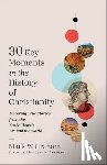 Graham, Mark W. - 30 Key Moments in the History of Christianity: Inspiring True Stories from the Early Church Around the World