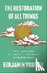 Vrbicek, Benjamin - The Restoration of All Things: How the Promise of Christ's Return Brings Us Comfort Today