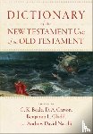 Beale, G. K., Carson, D. A., Gladd, Benjamin L., Naselli, Andrew David - Dictionary of the New Testament Use of the Old Testament