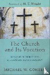 Goheen, Michael W., Wright, N.t. - The Church and Its Vocation – Lesslie Newbigin`s Missionary Ecclesiology