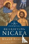 Khaled Anatolios - Retrieving Nicaea