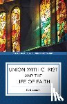 Sanders, Fred - Union with Christ and the Life of Faith