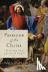 Spencer, F. Scott - Passions of the Christ – The Emotional Life of Jesus in the Gospels
