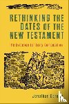Bernier, Jonathan - Rethinking the Dates of the New Testament – The Evidence for Early Composition