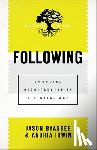 Byassee, Jason, Irwin, Andria - Following – Embodied Discipleship in a Digital Age