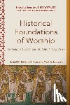 Ross, Melanie C., Lamport, Mark A., Ross, Melanie, Lamport, Mark - Historical Foundations of Worship – Catholic, Orthodox, and Protestant Perspectives