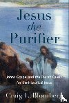 Blomberg, Craig L. - Jesus the Purifier – John`s Gospel and the Fourth Quest for the Historical Jesus