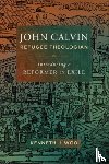 Woo, Kenneth J. - John Calvin, Refugee Theologian
