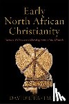 Eastman, David L. - Early North African Christianity – Turning Points in the Development of the Church