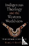 Woodley, Randy S., Zacharias, H. Daniel - Indigenous Theology and the Western Worldview – A Decolonized Approach to Christian Doctrine