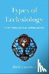 Emerton, David - Types of Ecclesiology: Five Theological Approaches