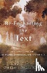 Johns, Cheryl Bridges - Re–enchanting the Text – Discovering the Bible as Sacred, Dangerous, and Mysterious