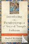 Gurtner, Daniel M. - Introducing the Pseudepigrapha of Second Temple Judaism: Message, Context, and Significance