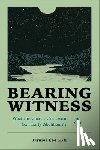 Hill, Daniel Lee - Bearing Witness: What the Church Can Learn from Early Abolitionists