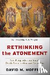 Moffitt, David M. - Rethinking the Atonement