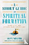 Sosler, Alex - A Short Guide to Spiritual Formation
