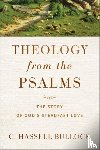 Bullock, C. Hassell - Theology from the Psalms – The Story of God`s Steadfast Love