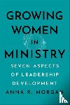 Morgan, Anna R. - Growing Women in Ministry