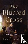 Bauckham, Richard - The Blurred Cross
