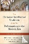 Reeves, Josh A., Birkhaug, Kirstin Anderson, DeVries, Annalise J. K., Ray, Gabrielle Stanton - The Christian Intellectual Tradition from the Reformation to the Modern Era