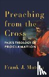 Matera, Frank J. - Preaching from the Cross: Paul's Theology of Proclamation