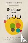 Counted, Victor - Bonding with God: Attachment Theory and the Psychology of Faith
