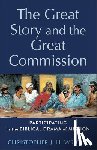 Wright, Christopher J. H. - The Great Story and the Great Commission: Participating in the Biblical Drama of Mission