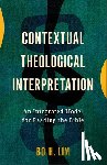 Lim, Bo H. - Contextual Theological Interpretation: An Integrated Model for Reading the Bible