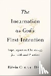 van Driel, Edwin Chr. - The Incarnation as God's First Intention