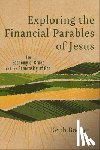 Bodner, Keith - Exploring the Financial Parables of Jesus: The Economy of Grace and the Generosity of God
