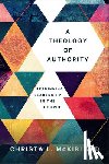 McKirland, Christa L. - Theology of Authority: Rethinking Leadership in the Church