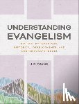 Payne, J. D. - Understanding Evangelism: Biblical Foundations, Historical Developments, and Contemporary Issues