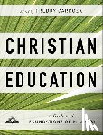 Cardoza, Freddy - Christian Education: A Guide to the Foundations of Ministry