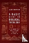 Thompson, Alan J. - A Basic Guide to Biblical Theology