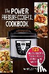 Fox, Whitley - The Power Pressure Cooker XL Cookbook: 123 Delicious Electric Pressure Cooker Recipes For The Whole Family