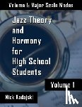 Kadajski, Nick - Jazz Theory for High School Students: Vol 1 Major Scale Modes and Harmony