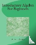 Zaki, Atef - Introductory Algebra For Beginners