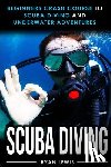 Lewis, Ryan - Scuba Diving: Beginners Crash Course To Scuba Diving and Underwater Adventures